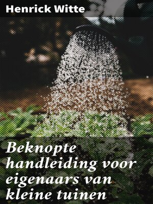 cover image of Beknopte handleiding voor eigenaars van kleine tuinen